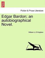 Edgar Bardon; an autobiographical Novel. 1241399468 Book Cover
