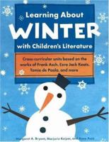 Learning About Winter with Children's Literature: Cross-Curricular Units Based on the Works of Frank Asch, Ezra Jack Keats, Tomie De Paola and More (Learning About...) 1569762058 Book Cover