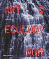 Art  Ecology Now 0500239169 Book Cover