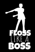 Floss Like a Boss: Large Composition Book, Inspirational Journal, Notebook & Doodle Diary 1721853456 Book Cover
