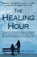 The Healing Hour: Sometimes Two Whole Lives Can Be Irrevocably Changed by What Happens in One Hour 0983573808 Book Cover