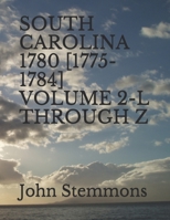 SOUTH CAROLINA 1780 [1775-1784] VOLUME 2-L THROUGH Z B08Y4MZTQC Book Cover