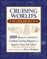 Cruising World's Workbench: 200 Ideas from America's Leading Cruising Magazine to Improve Your Life Afloat 0071379630 Book Cover