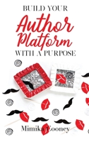 Build Your Author Platform with a Purpose: Marketing Strategies for Writers 1732284865 Book Cover