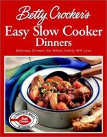 Betty Crocker's Easy Slow Cooker Dinners: Delicious Dinners the Whole Family Will Love (Betty Crocker) 0764567268 Book Cover