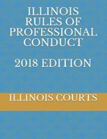 ILLINOIS RULES OF PROFESSIONAL CONDUCT 2018 EDITION 1723880493 Book Cover