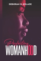 Perfecting Womanhood B08T43TSM4 Book Cover