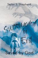 Surrounded by Evil: Saved by God 1937063429 Book Cover