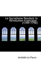 Le Socialisme Pendant la Révolution Française 1789-1798 1017898391 Book Cover