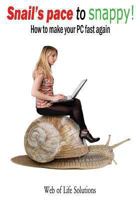 Snail's Pace to Snappy! How to Make Your PC Fast Again 1479385387 Book Cover