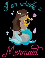 I am Actually A Mermaid: Line ruled Inspirational quote journal for girls, 8.5x11 in, 100 undated pages: Quote journal to write ... new ideas, special moments, or daily notes 1697214614 Book Cover