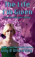 The Life I'm Given: Life the Live You Choose 1542613108 Book Cover