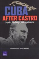 Cuba After Castro: Legacies, Challenges, and Impediments 0833035355 Book Cover