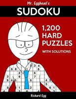 Mr. Egghead's Sudoku 1,200 Hard Puzzles with Solutions: Only One Level of Difficulty Means No Wasted Puzzles 1539140431 Book Cover