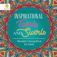 Inspirational Twirls and Swirls | Mandala Coloring Book for Adults 1645210030 Book Cover