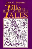 John G. Bennett's Talks on Beelzebub's Tales 0877286809 Book Cover