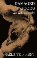 Damaged Goods: An Autobiography 1449597904 Book Cover