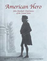 American Hero: John Marshall, Chief Justice of the United States 0985935863 Book Cover