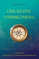 Der Kleine Stimmkompass. Lebendig Sprechen - Punktgenau Landen: 21 Impulse Fuer Stimme, Sprechen, Koerpersprache 3981602005 Book Cover