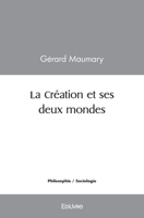 La Création et ses deux mondes (French Edition) 2414552026 Book Cover