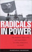 Radicals in Power: The Workers' Party and Experiments in Urban Democracy in Brazil 1842771736 Book Cover