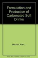 Formulation and Production of Carbonated Soft Drinks 0442302878 Book Cover