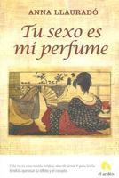 Tu sexo es mi perfume 8496929000 Book Cover