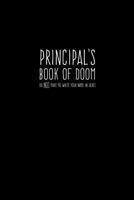 Principal's Book of Doom (Do NOT Make Me Write Your Name in Here!): Principal Humor Notebook 1724454218 Book Cover