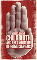 Childbirth and the Evolution of Homo sapiens 1780662106 Book Cover