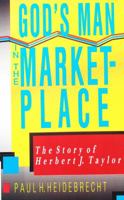 God's Man in the Marketplace: The Story of Herbert J. Taylor 0830817336 Book Cover