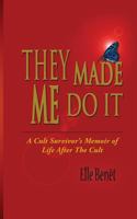 They Made Me Do It 0615520308 Book Cover