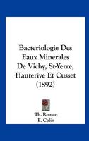 Bacteriologie Des Eaux Minerales De Vichy, St-Yerre, Hauterive Et Cusset (1892) 1167437438 Book Cover