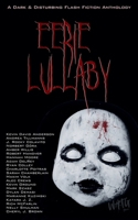 Eerie Lullaby: A Dark & Disturbing Flash Fiction Anthology (Watg Press Collection)