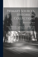 Primary Sources, Historical Collections: A Memoir of Mrs. Henrietta Shuck: The First American Female Missionary to China, With a Foreword by T. S. Wen 1021524182 Book Cover