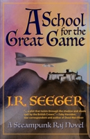 A School for the Great Game : A Steampunk Raj Novel 1950659828 Book Cover