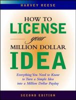 How to License Your Million Dollar Idea: Everything You Need to Know to Turn a Simple Idea Into a Million Dollar Payday, 2nd Edition 0471204013 Book Cover
