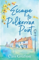 Escape to Polkerran Point (The Little Cornish Cove) 1804366013 Book Cover