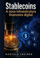 Stablecoins: A Nova Infraestrutura Financeira Digital (Portuguese Edition) B0H684XQRQ Book Cover