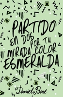 Partido en Dos: por tu mirada color esmeralda 1793450641 Book Cover