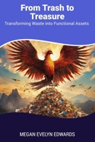 From Trash to Treasure: Transforming Waste into Functional Assets B0CLK4RTSC Book Cover