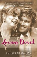 Loving David: A Man's Epic Love and His Courage Facing Death 1644384353 Book Cover