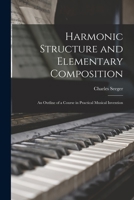 Harmonic Structure and Elementary Composition; an Outline of a Course in Practical Musical Invention 1015977375 Book Cover