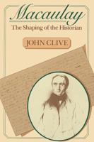 Macaulay, the shaping of the historian 0394715071 Book Cover