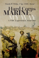 Hard Corps Marine, My Way: USMC Experience, Year One B0B4LBDFMN Book Cover