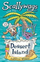 Scallywags and the Dessert Island: Scallywags Book 6 0648280454 Book Cover