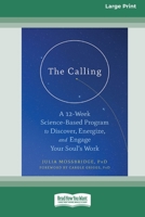 The Calling: A 12-Week Science-Based Program to Discover, Energize, and Engage Your Soul's Work 0369356233 Book Cover
