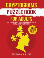 Cryptograms Puzzle Book For Adults - 500 Large Print Cryptogram Puzzles To Challenge Your Brain 1955906831 Book Cover