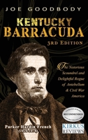 Kentucky Barracuda: The Notorious Scoundrel and Delightful Rogue of Antebellum & Civil War America B0GKSK4NZM Book Cover
