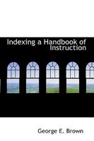 Indexing, a Handbook of Instruction 0469843403 Book Cover