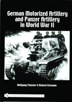 German Motorized Artillery and Panzer Artillery in World War II 0764320955 Book Cover